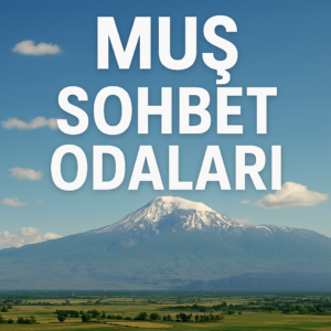 Muş Sohbet Odaları