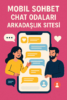 Mobil Sohbet Chat Odaları Arkadaşlık Sitesi
